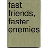 Fast Friends, Faster Enemies door Thomas Clopton