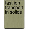 Fast Ion Transport In Solids door Onbekend