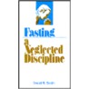 Fasting-Neglected Discipline door Daniel A. Smith