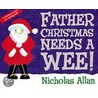 Father Christmas Needs A Wee by Nicholas Allan