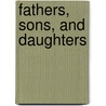 Fathers, Sons, And Daughters door Onbekend