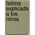 Fatima Explicada a Los Ninos
