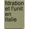 Fdration Et L'Unit En Italie door Pierre-Joseph Proudhon