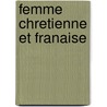 Femme Chretienne Et Franaise by Fï¿½lix Dupanloup