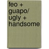Feo + Guapo/ Ugly + Handsome by Keisuke Shimura