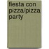 Fiesta Con Pizza/Pizza Party