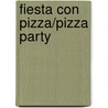Fiesta Con Pizza/Pizza Party by Lawrence Schimel