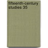 Fifteenth-Century Studies 35 door Matthew Z. Heintzelman