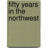 Fifty Years in the Northwest door W.H.C. Folsom