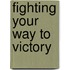Fighting Your Way To Victory
