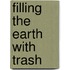 Filling the Earth With Trash