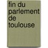 Fin Du Parlement de Toulouse