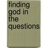 Finding God in the Questions by G. Timothy Johnson