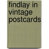 Findlay in Vintage Postcards by Eric Van Renterghem