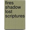 Fires Shadow Lost Scriptures door Kyle Hutchinson