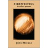 Firewriting, and Other Poems by John Muckle