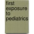 First Exposure to Pediatrics