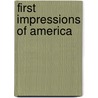 First Impressions Of America door John Walter
