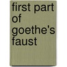 First Part Of Goethe's Faust door Von Johann Wolfgang Goethe