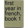 First Year In French, Book 1 door Louis Charles Syms