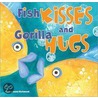 Fish Kisses And Gorilla Hugs door Marianne Richmond