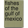 Fishes Of The Gulf Of Mexico door John D. McEachran