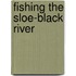 Fishing The Sloe-Black River