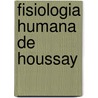 Fisiologia Humana de Houssay door Horacio E. Cingolani