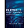 Flexible Product Development door Preston G. Smith