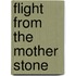 Flight from the Mother Stone