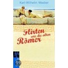 Flirten wie die Alten Römer by Karl-Wilhelm Weeber