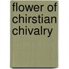 Flower of Chirstian Chivalry by W. R. Lloyd