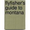 Flyfisher's Guide to Montana door Chuck Robbins