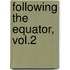 Following The Equator, Vol.2