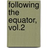 Following The Equator, Vol.2 door Samuel Clemens