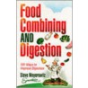 Food Combining And Digestion by Steve Meyerowitz