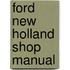Ford New Holland Shop Manual