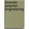 Forensic Polymer Engineering door Peter Rhys Lewis