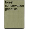 Forest Conservation Genetics door T. Boyle