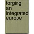Forging An Integrated Europe