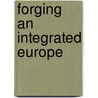 Forging An Integrated Europe by Frieden