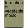 Formation of Vegetable Mould by Professor Charles Darwin