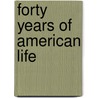 Forty Years Of American Life by Unknown