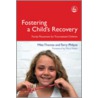 Fostering a Child's Recovery door Terry Philpot