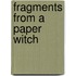 Fragments From A Paper Witch