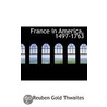 France In America, 1497-1763 by Reuben Gold Thwaites
