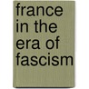 France In The Era Of Fascism by Unknown