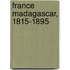 France Madagascar, 1815-1895
