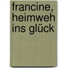 Francine, Heimweh ins Glück door Karin Helbig