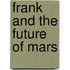 Frank And The Future Of Mars